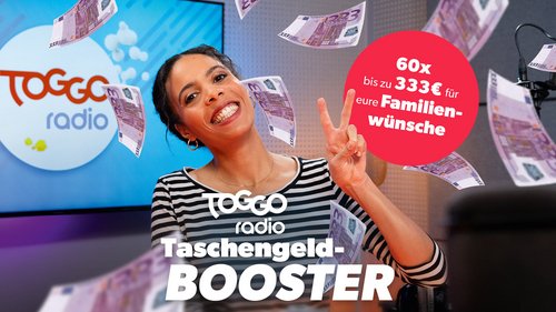 Bis zu 333€ für eure Familienwünsche gewinnen mit dem TOGGO Radio Taschengeld-Booster